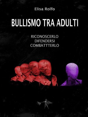 cover image of Bullismo tra adulti. Riconoscerlo, difendersi, combatterlo